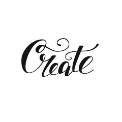 Create. Hand lettered Isolated vector words on white background for poster, flyer, card or blog