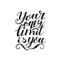 your only limit is you - hand lettering inscription on white background, inspiration and motivation positive quote, calligraphy vector illustration