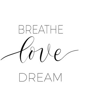 Breathe Love Dream  - Minimalistic Lettering Poster Vector.