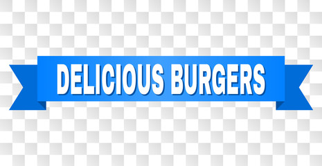 DELICIOUS BURGERS text on a ribbon. Designed with white title and blue stripe. Vector banner with DELICIOUS BURGERS tag on a transparent background.