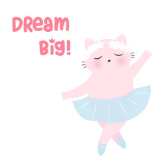 Cute cat ballerina in blue skirt with motivation quote 