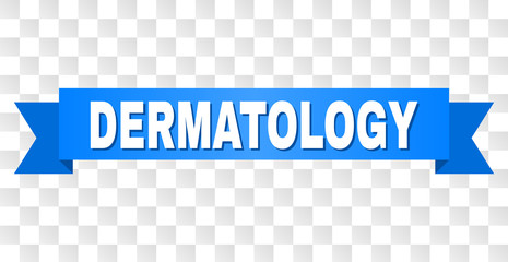 DERMATOLOGY text on a ribbon. Designed with white caption and blue stripe. Vector banner with DERMATOLOGY tag on a transparent background.