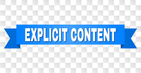EXPLICIT CONTENT text on a ribbon. Designed with white title and blue stripe. Vector banner with EXPLICIT CONTENT tag on a transparent background.