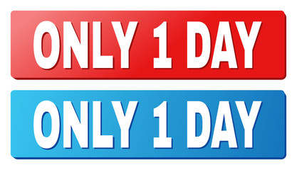 ONLY 1 DAY text on rounded rectangle buttons. Designed with white caption with shadow and blue and red button colors.