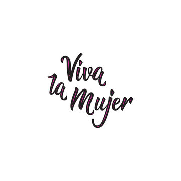 text in Spanish: Cheers for women. Feminism quote, woman motivational slogan. lettering. Vector design. Viva la Mujer