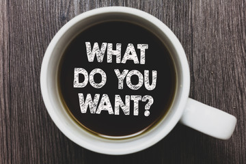 Word writing text What Do You Want question. Business concept for Tell me your desires requests...