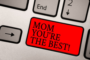 Conceptual hand writing showing Mom You re are The Best. Business photo text Appreciation for your...
