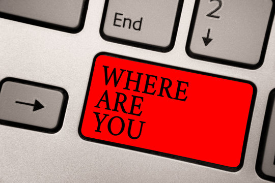 Conceptual hand writing showing Where Are You. Business photo text Give us your location address direction point of reference Greyish silver keyboard with red color button black color texts.
