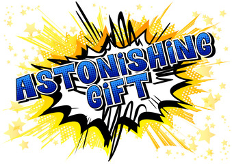 Astonishing Gift - Comic book style word on abstract background.