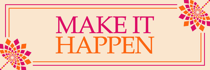 Make It Happen Pink Orange Floral Horizontal 