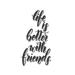 Obraz premium Life is better with friends- Friendship Day lettering calligraphy phrase. Hand drawn motivation quote