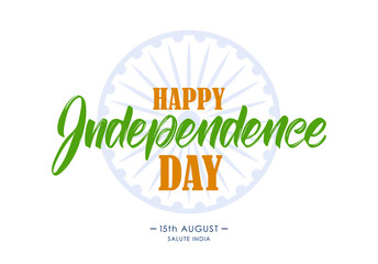 Vector illustration: Hand lettering of Happy Independence Day. 15th of August. Salute India.