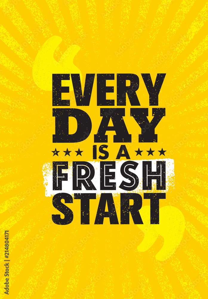 Wall mural every day is a fresh start. inspiring creative motivation quote poster template. vector typography b