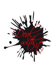 tropfen klecks spritzer farbe cool text deal with it entspann dich ruhe bewahren komm damit klar spruch text lustig chillen