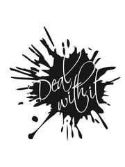 tropfen klecks spritzer farbe cool text deal with it entspann dich ruhe bewahren komm damit klar spruch text lustig chillen