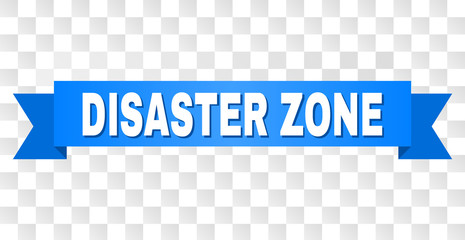 DISASTER ZONE text on a ribbon. Designed with white title and blue stripe. Vector banner with DISASTER ZONE tag on a transparent background.