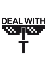 Obraz premium logo sonnenbrille pixel balken text deal with it entspann dich ruhe bewahren komm damit klar spruch text lustig chillen cool