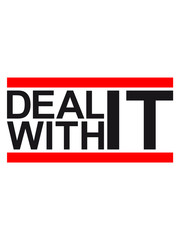 balken text deal with it entspann dich ruhe bewahren komm damit klar spruch text lustig chillen cool