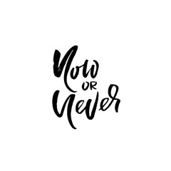 Fototapeta premium Now or never. Hand drawn dry brush lettering. Ink illustration. Modern calligraphy phrase. Vector illustration.