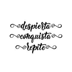 text in Spanish: Awake. conquest. repeat. calligraphy vector illustration. Despierta. conquista. repite