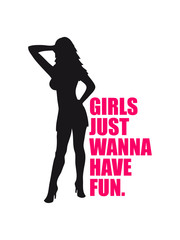 posen sexy heiß freundinnen mädels cool design logo girls just wanna have fun spruch text spaß mädchen frauen party feiern