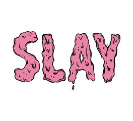 Slay melted letters t shirt.  Summer hot slang graphics. Vector t shirt design,  mural sweet font. Talk pink sign.