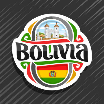 Vector logo for Bolivia country, fridge magnet with bolivian flag, original brush typeface for word bolivia and national bolivian symbol - church of San Felipe Neri in Sucre on cloudy sky background.