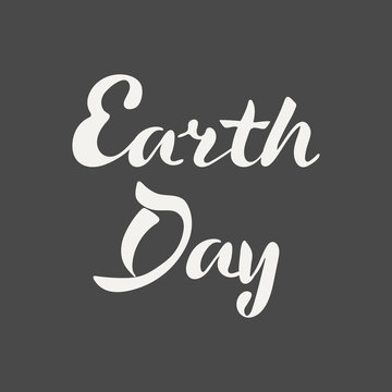Earth Day hand lettering. Elegance calligraphic light inscriptions isolated on dark background. Vector illustration.
