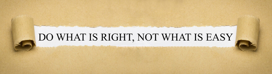 Do what is right, not what is easy