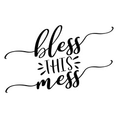 Bless this mess - lettering message. Hand drawn phrase. Handwritten modern brush calligraphy. Good for scrap booking, posters, greeting cards, banners, textiles, gifts, T-shirts, mugs or other gifts.
