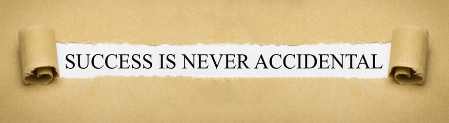 Success is never accidental