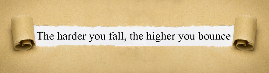 The harder you fall, the higher you bounce