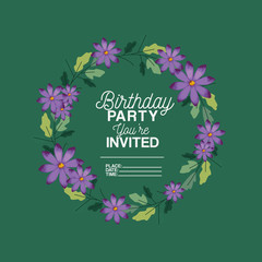 birthday party invitation with floral decoration vector illustration design