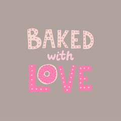 Backed with love. Lettering with doughnut illustration