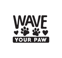 wave your paw funny pet quote poster typography vector design