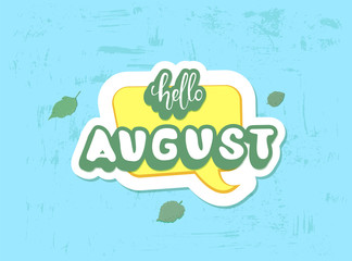 Hello august inscription with handwritten lettering. Vector illustration.