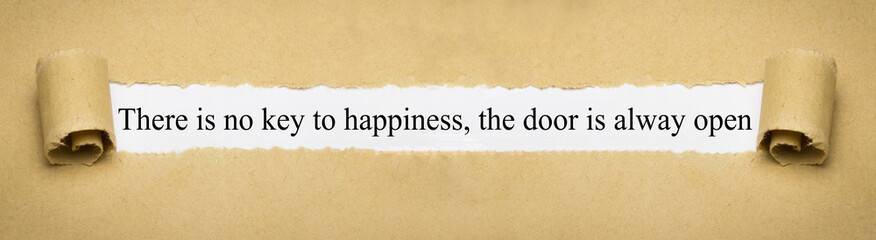 There is no key to happiness the door is always open