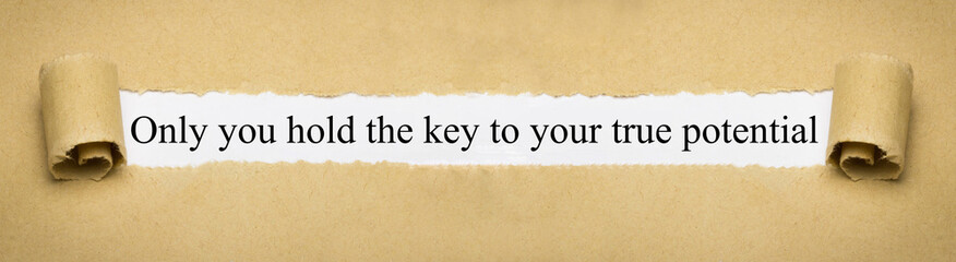 Only you hold the key to your true potential