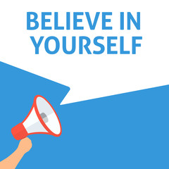 BELIEVE IN YOURSELF Announcement. Hand Holding Megaphone With Speech Bubble. Flat Illustration