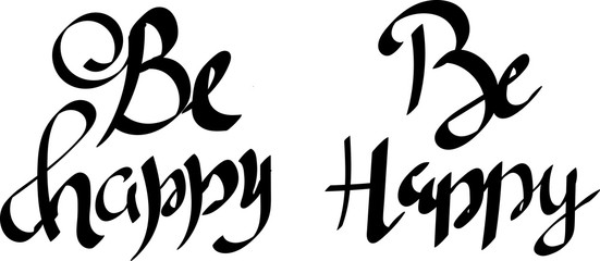 Black be happy lettering on white paper background.