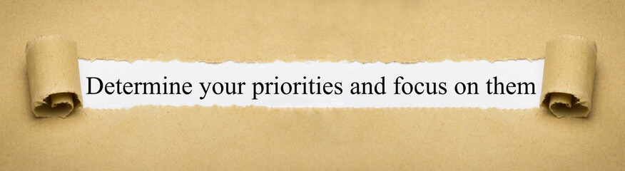 Determine your priorities and focus on them
