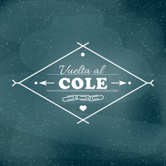 Back to school in Spanish. "Vuelta al cole". Welcome back to school label. Vector illustration, flat design