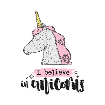Vector hand drawn illustration. Phrases I believe in unicorn lettering. Idea for poster, postcard.