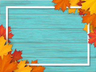 White frame decorated of fallen maple leaves. Autumn foliage on the background of a wooden vintage table surface. Realistic vector illustration.