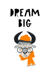 Dream big - Cute hand drawn nursery poster with cartoon bull character in hat and glasses and hand drawn lettering.