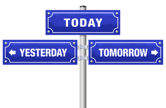 YESTERDAY, TODAY, TOMORROW, written on three blue signposts - symbolic for living in the here and now, not in the past or future - isolated vector illustration on white background.