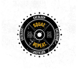 Eat. Sleep. Squat. Repeat. Gym motivational print with grunge effect, weight plate and white background. Vector illustration.