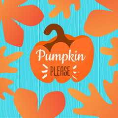 Pumpkin please autumn illustration with leaves frame on wooden background