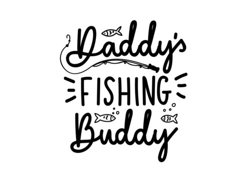 Daddy's fishing buddy lettering quote isolated on white background. Cute lettering with doodles for Father and son. Vector illustration.