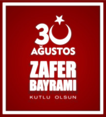 30 august zafer bayrami Victory Day Turkey. Translation: August 30 celebration of victory and the National Day in Turkey. celebration republic, graphic for design elements